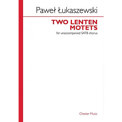 CHESTER MUSIC Two Lenten Motets (SSSAAATTTBBB unaccompanied) SATB Composed by Pawel Lukaszewski