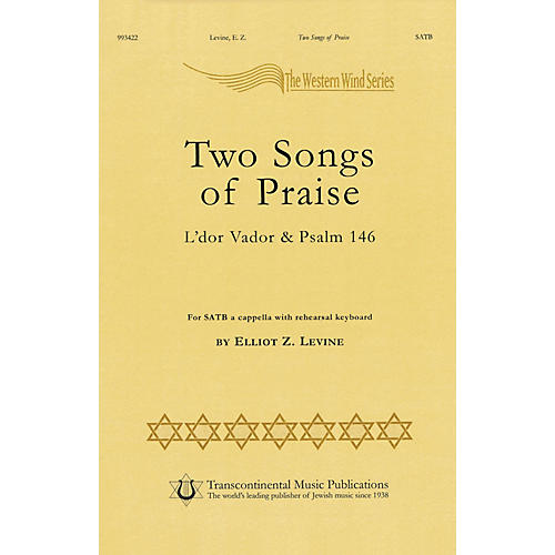 Two Songs Of Praise - L'dor Vador & Psalm 146 SATB a cappella composed by Elliot Z. Levine