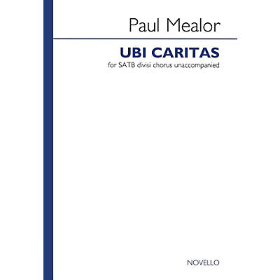 Novello Ubi Caritas SATB Divisi Composed by Paul Mealor