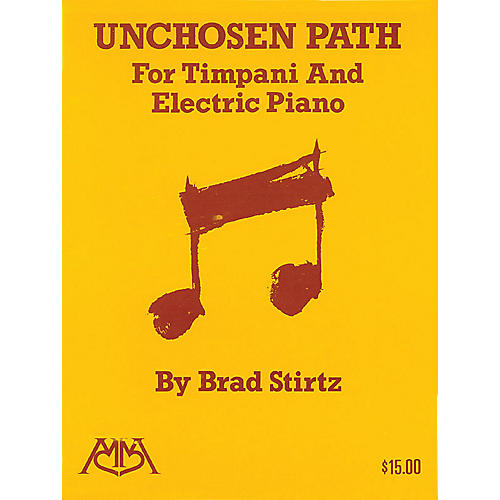 Unchosen Path (for Timpani and Electric Piano) Meredith Music Percussion Series Composed by Brad Stirtz