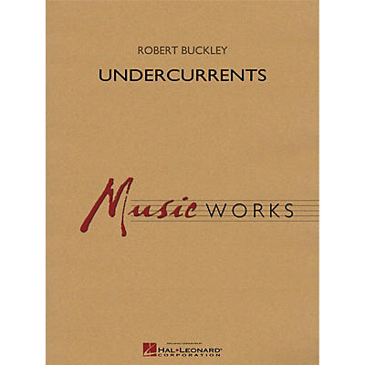 Hal Leonard Undercurrents Concert Band Level 5 Composed by Robert Buckley