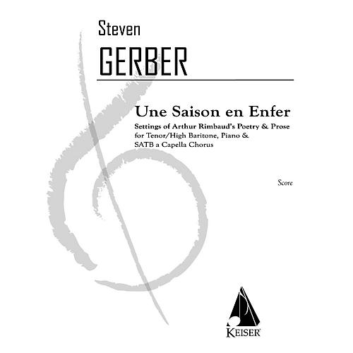 Lauren Keiser Music Publishing Une Saison En Enfer (for High Baritone or Tenor Solo, SATB Chorus & Piano) SATB Composed by Steven Gerber