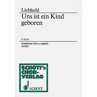 Schott Uns ist ein Kind geboren SATB Composed by Liebhold