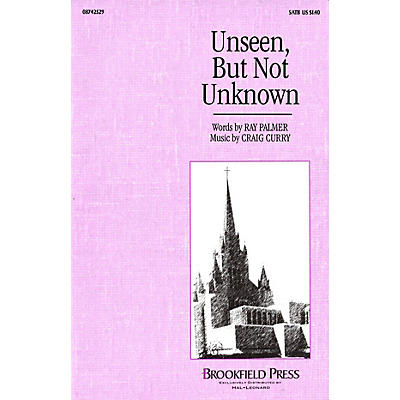 Brookfield Unseen, But Not Unknown SATB composed by Craig Curry