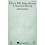 Hal Leonard Until We Sing Again (A Musician's Blessing) SATB composed by Joseph M. Martin