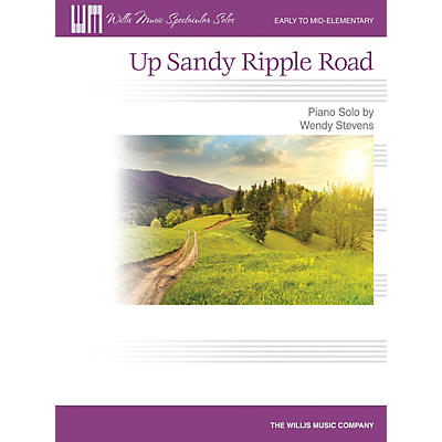 Willis Music Up Sandy Ripple Road (Early to Mid-Elem Level) Willis Series Book by Wendy Stevens