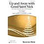 Shawnee Press Up and Away with Good Saint Nick (A Partner Song with Up on the Housetop) 2-Part by Mary Donnelly