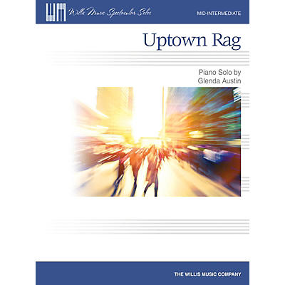 Willis Music Uptown Rag (Mid-Inter Level) Willis Series by Glenda Austin