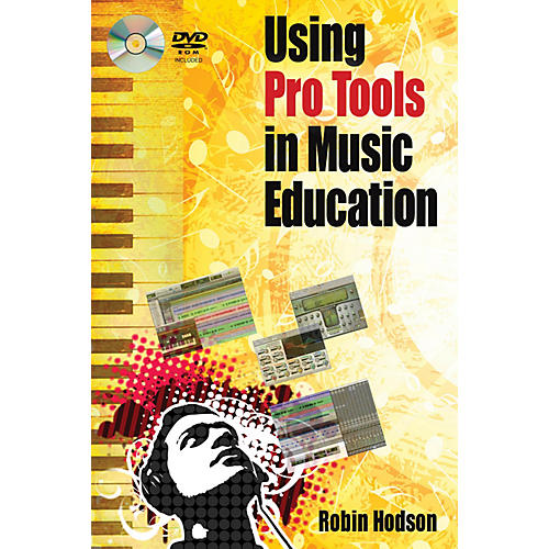 Using Pro Tools in Music Education Book Series Softcover Written by Robin Hodson