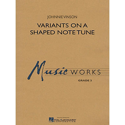 Hal Leonard Variants on a Shaped Note Tune Concert Band Level 3 Composed by Johnnie Vinson