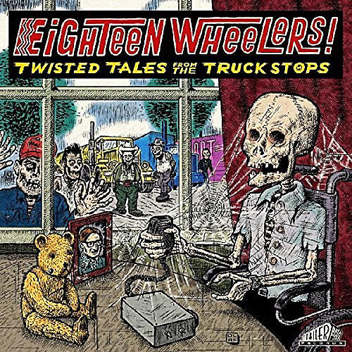 Various Artists - Eighteen Wheelers - Twisted Tales From / Various