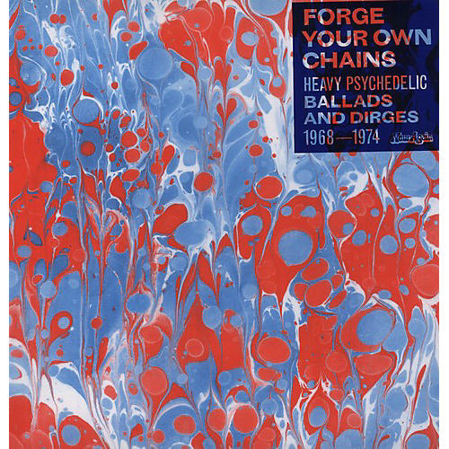 Various Artists - Forge Your Own Chains: Psychedelic Ballads and Dirges 1968-1974