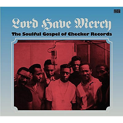 Various Artists - Lord Have Mercy, The Soulful Gospel Of Checker Records