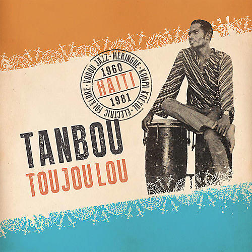 Various Artists - Tanbou Toujou Lou: Haiti 1960-1981