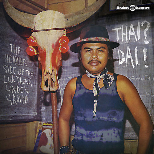 Various Artists - Thai? Dai! - The Heavier Side of the Luk Thung Underground