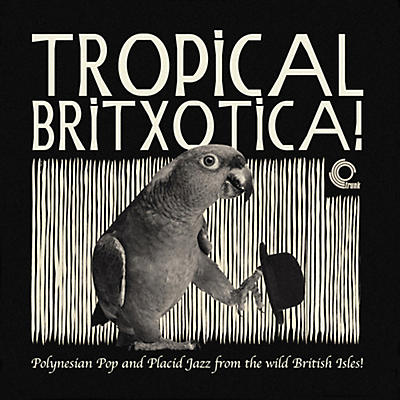 Various Artists - Tropical Britxotica Polynesian Pop & Placid / Var
