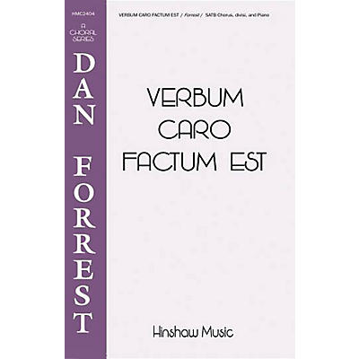 Hinshaw Music Verbum Caro Factum Est SATB composed by Dan Forrest