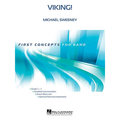 Hal Leonard Viking! Concert Band Level .5 to 1 Composed by Michael Sweeney