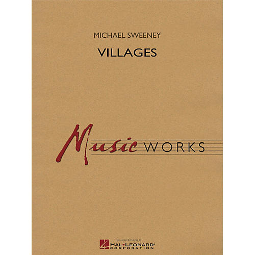 Hal Leonard Villages Concert Band Level 4 Composed by Michael Sweeney