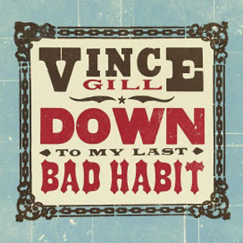 ALLIANCE Vince Gill - Down To My Last Bad Habit