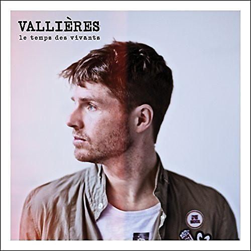 Vincent Vallieres - Le Temps Des Vivants