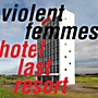 Alliance Violent Femmes - Hotel Last Resort