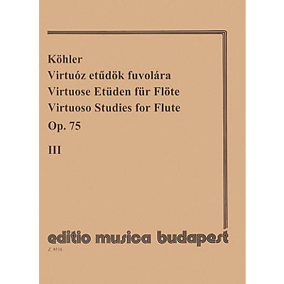 Editio Musica Budapest Virtuoso Studies, Op. 75 - Volume 3 EMB Series by Ernesto Köhler
