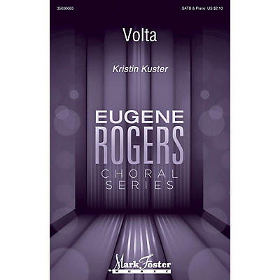 MARK FOSTER Volta (Eugene Rogers Choral Series) SATB composed by Kristin Kuster
