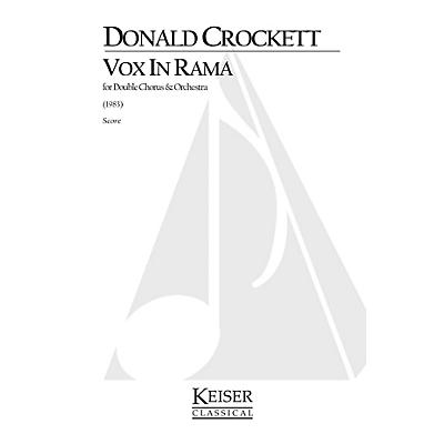 Lauren Keiser Music Publishing Vox in Rama (for Double Chorus and Orchestra) Full Score Composed by Donald Crockett
