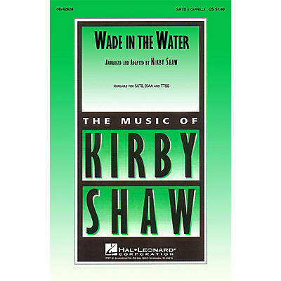 Hal Leonard Wade in the Water (SATB a cappella) SATB a cappella arranged by K Shaw