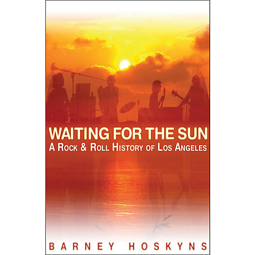 Waiting for The Sun - A Rock 'N' Roll History Of Los Angeles