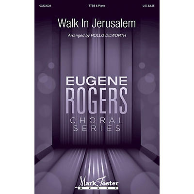 MARK FOSTER Walk in Jerusalem (Eugene Rogers Choral Series) TTBB arranged by Rollo Dilworth
