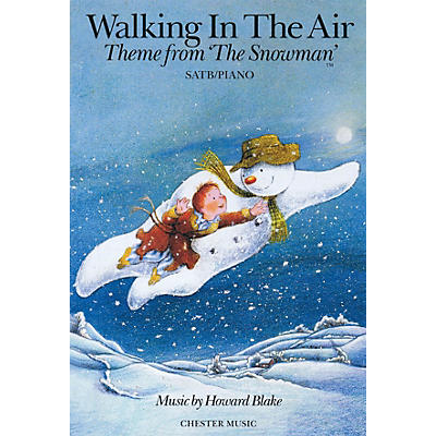 CHESTER MUSIC Walking in the Air (Theme from The Snowman) SATB Composed by Howard Blake