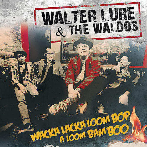 ALLIANCE Walter Lure & the Waldos - Wacka Lacka Boom Bop A Loom Bam Boo