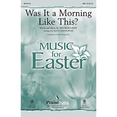 PraiseSong Was It a Morning Like This? SAB by Sandi Patty arranged by Keith Christopher