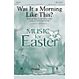 PraiseSong Was It a Morning Like This? SAB by Sandi Patty arranged by Keith Christopher