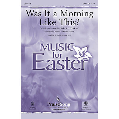 PraiseSong Was It a Morning Like This? SATB by Sandi Patty arranged by Keith Christopher
