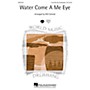 Hal Leonard Water Come A Me Eye 4 Part arranged by Will Schmid