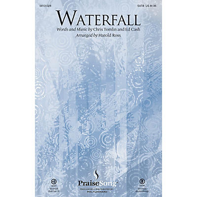 PraiseSong Waterfall SATB by Chris Tomlin arranged by Harold Ross