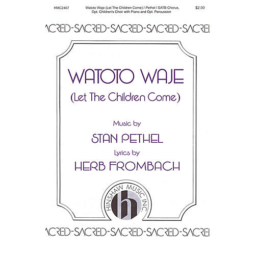 Hinshaw Music Watoto Waje (Let the Children Come) SATB/Childrens Choir composed by Stan Pethel