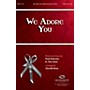 Integrity Choral We Adore You CD ACCOMP by Paul Baloche Arranged by Harold Ross