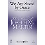 Shawnee Press We Are Saved by Grace SATB composed by Joseph M. Martin