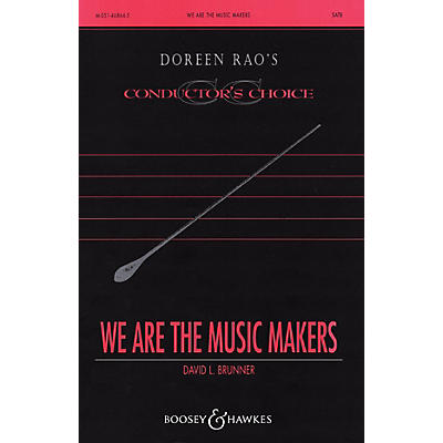 Boosey and Hawkes We Are the Music Makers (CME Conductor's Choice) SATB Divisi composed by David Brunner