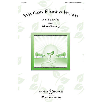 Boosey and Hawkes We Can Plant a Forest (Sounds of a Better World) 2PT/DESCANT composed by Jim Papoulis