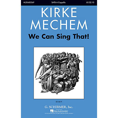 G. Schirmer We Can Sing That! SATB a cappella composed by Kirke Mechem