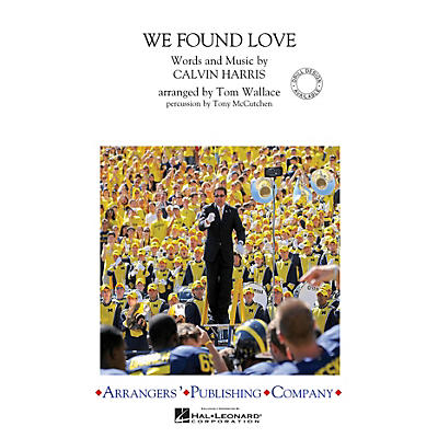 Arrangers We Found Love Marching Band Level 3 by Rihanna Arranged by Tom Wallace