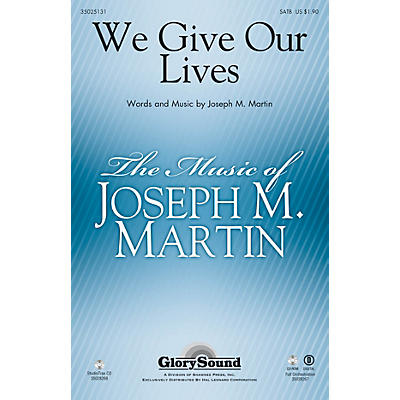 Shawnee Press We Give Our Lives SATB composed by Joseph M. Martin