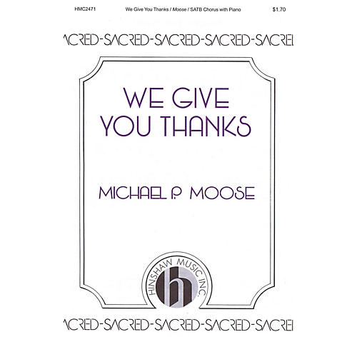Hinshaw Music We Give You Thanks SATB composed by Michael P. Moose