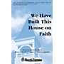 Shawnee Press We Have Built This House on Faith SATB composed by Joseph M. Martin