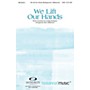 Integrity Choral We Lift Our Hands SATB Arranged by Dave Williamson